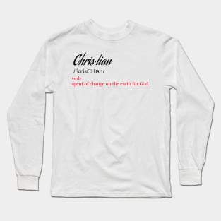 Christian Definition - Agent Of Change On The Earth For God - Christianity Long Sleeve T-Shirt
